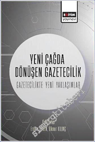 Yeni Çağda Dönüşen Gazetecilik - Gazetecilikte Yeni Yaklaşımlar - 2023