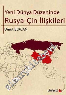 Yeni Dünya Düzeninde Rusya - Çin İlişkileri