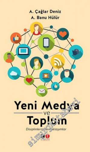 Yeni Medya ve Toplum: Disiplinlerarası Yaklaşımlar