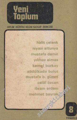 Yeni Toplum Aylık Eğitim Bilim Sanat Dergisi - Sayı: 8 1 Temmuz