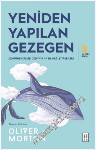 Yeniden Yapılan Gezegen Jeomühendislik Dünyayı Nasıl Değiştirebilir? -