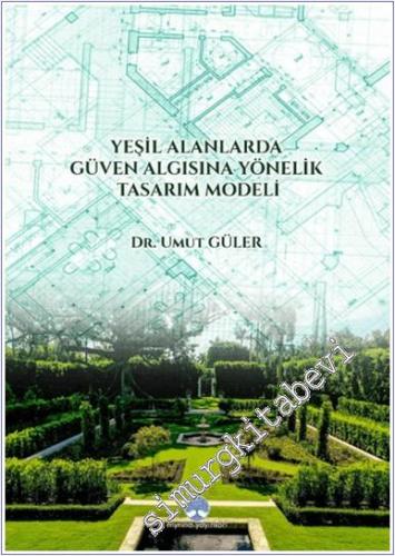 Yeşil Alanlarda Güven Algısına Yönelik Tasarım Modeli - 2024