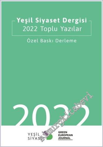 Yeşil Siyaset Dergisi 2022 Toplu Yazılar - Özel Baskı Derleme - 2024