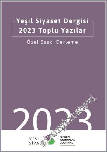 Yeşil Siyaset Dergisi 2023 Toplu Yazılar - Özel Baskı Derleme - 2024