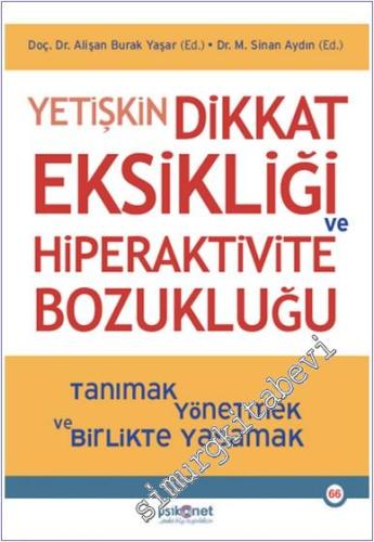 Yetişkin Dikkat Eksikliği ve Hiperaktivite Bozukluğu : Tanımak Yönetme