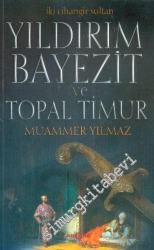 Yıldırım Bayezit ve Topal Timur: İki Cihangir Sultan