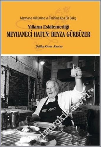 Yılların Eskitemediği Meyhaneci Hatun Beyza Gürbüzer - 2024