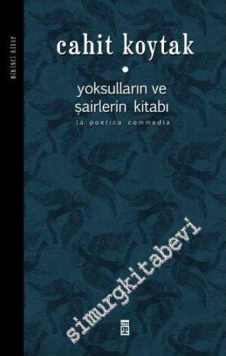 Yoksulların ve Şairlerin Kitabı Cilt: 1 (La Poetica Commedia)