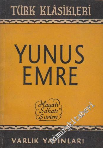 Yunus Emre: Hayatı, Sanatı, Şiirleri