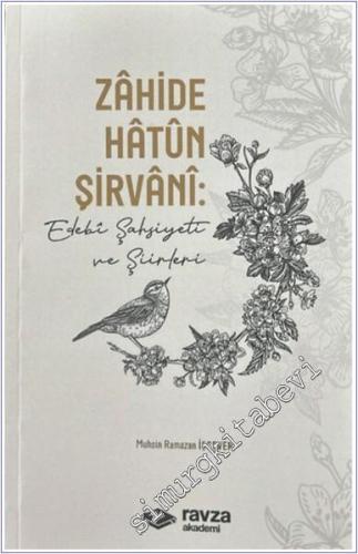 Zahide Hatun Şirvâni: Edebi Şahsiyeti ve Şiirleri - 2024