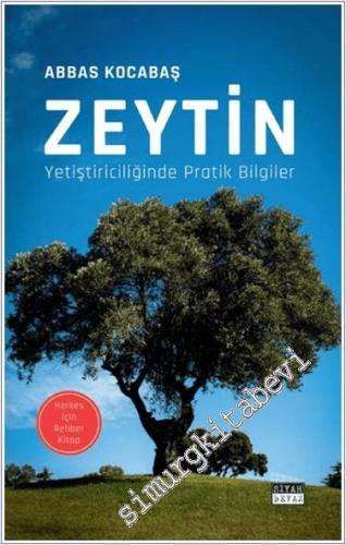 Zeytin Yetiştiriciliğinde Pratik Bilgiler - 2024