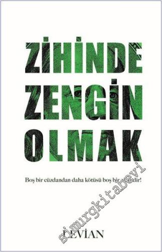 Zihinde Zengin Olmak : Boş Bir Cüzdandan Daha Kötüsü Boş Bir Zihindir 