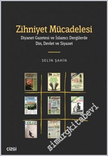 Zihniyet Mücadelesi : Diyanet Gazetesi ve İslamcı Dergilerde Din Devle