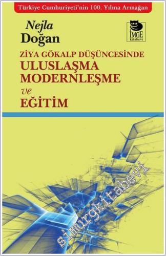 Ziya Gökalp Düşüncesinde Uluslaşma Modernleşme ve Eğitim - 2024