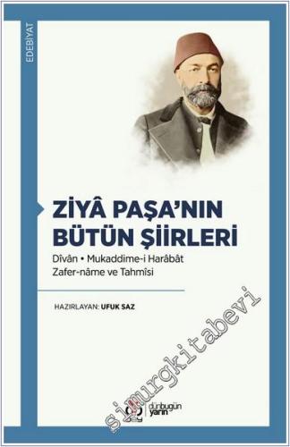 Ziya Paşa'nın Bütün Şiirleri : Divan Mukaddime-i Harabat / Zafer-name 