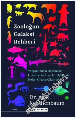 Zooloğun Galaksi Rehberi: Yeryüzündeki Hayvanlar Uzaylılar ve İnsanlar